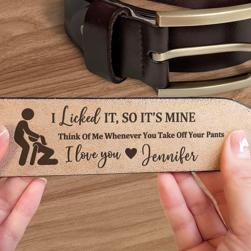 Custom Engraved Leather Belt - Personalized Anniversary Wedding Gifts For Husband And Wife, Him And Her - I Licked It, Mine