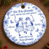 Custom Ceramic Ornament - Personalized Best Friend Christmas Birthday Gifts For Women, Besties, Sisters, BFF - Always In Step