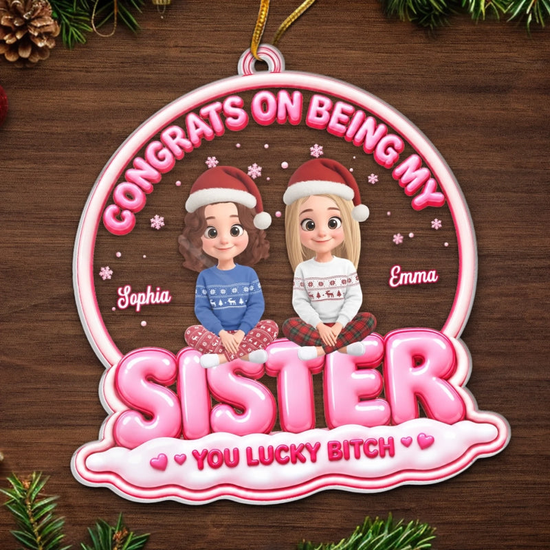 Custom Acrylic Ornament - Personalized Best Friend Christmas Birthday Gifts For Women, Besties, Sisters, BFF - Congrats On Haing Me