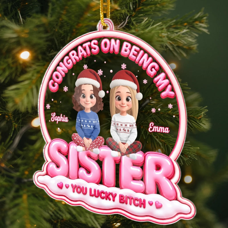 Custom Acrylic Ornament - Personalized Best Friend Christmas Birthday Gifts For Women, Besties, Sisters, BFF - Congrats On Haing Me