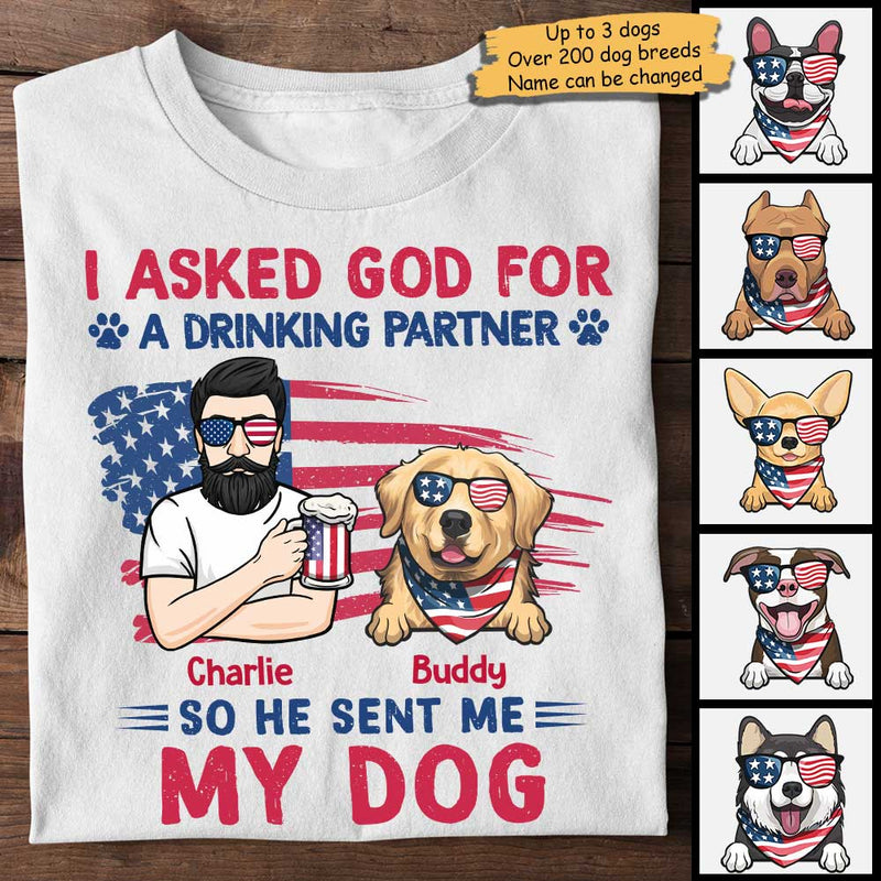 I Asked God For A Drinking Partner - Gift For 4th Of July - Personalized Unisex T-Shirt