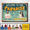 Welcome to Our Paradise, There Are Good Friends & Good Times Here, And Every Hour Is Happy Hour  - Gift For Couples, Husband Wife, Personalized Metal Sign