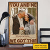 You And Me, We Got This - Upload Image, Gift For Couples - Personalized Vertical Poster