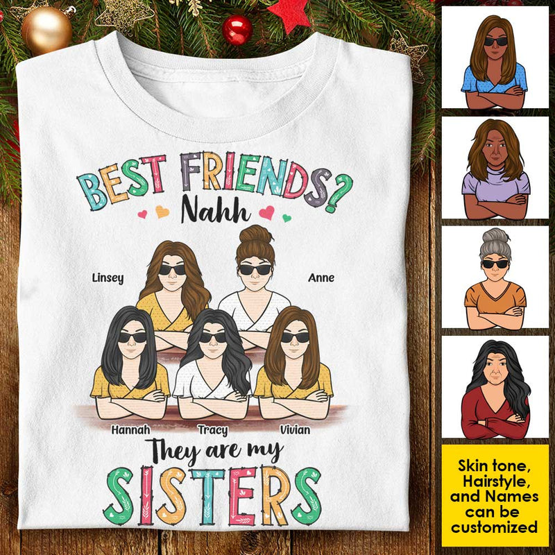 Best Friends? They Are My Sisters - Personalized Unisex T-Shirt, Hoodie