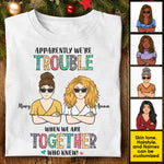 Apparently We're Trouble When We're Together - Personalized Unisex T-Shirt, Hoodie
