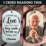 Those We Love Walk Beside Us Every Day - Upload Image, Personalized Keychain