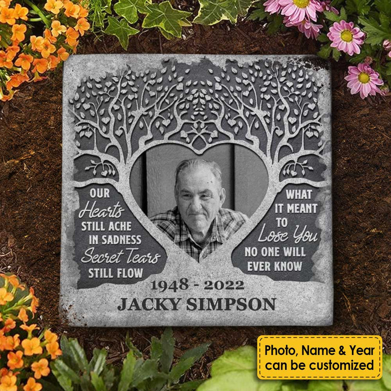 Our Hearts Still Ache In Sadness And Secret Tears Still Flow - Personalized Memorial Stone, Human Grave Marker - Upload Image, Memorial Gift, Sympathy Gift