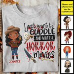 I Just Want To Cuddle And Watch Horror Movies - Personalized Unisex T-Shirt, Halloween Ideas.