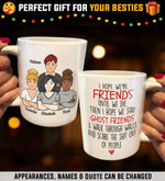 I Hope We're Friends - Gifts For Besties, Sisters And Friends - Personalized Mug