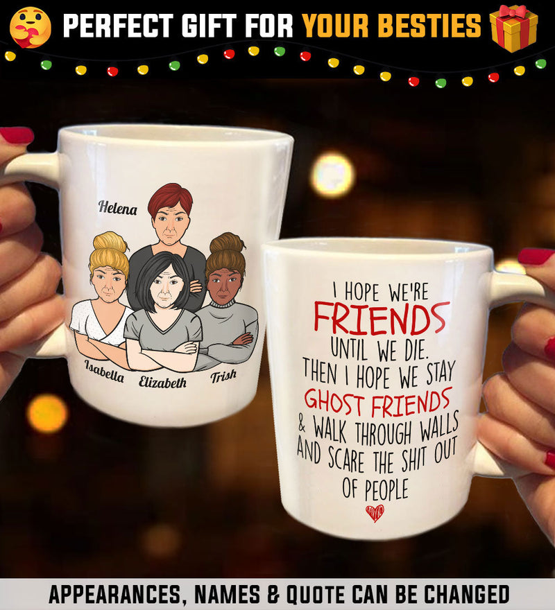 I Hope We're Friends - Gifts For Besties, Sisters And Friends - Personalized Mug
