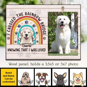 I Crossed The Rainbow Bridge Knowing That I Was Loved - Personalized Photo Frame
