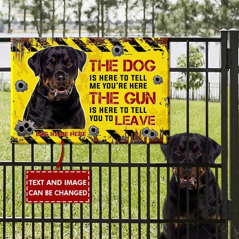 Custom Dog Upload Image, Dog Tell The Gun Is Here - Gift For Dog Lovers, Personalized Metal Sign