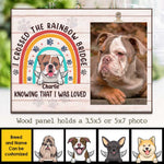 I Crossed The Rainbow Bridge Knowing That I Was Loved - Personalized Photo Frame