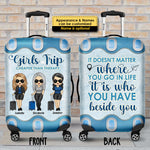 It Doesn't Matter Where You Go In Life, It's Who You Have Beside You - Gift For Bestie - Personalized Luggage Cover