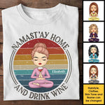 Namast'ay Home And Drink Wine - Personalized Unisex T-shirt, Hoodie