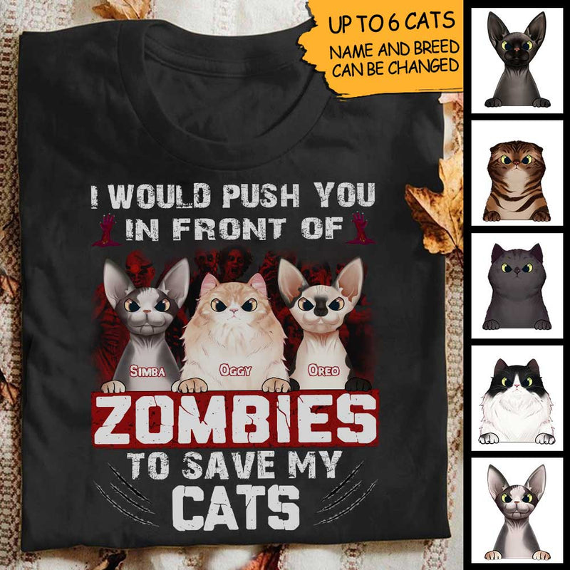 I Would Push You In Front Of Zombies To Save My Cats - Personalized Unisex T-Shirt, Halloween Ideas.