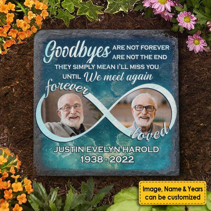 Goodbyes Are Not Forever, Goodbyes Are Not The End - Personalized Memorial Stone, Human Grave Marker - Upload Image, Memorial Gift, Sympathy Gift