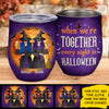 When We're Together Every Night Is Halloween - Personalized Wine Tumbler