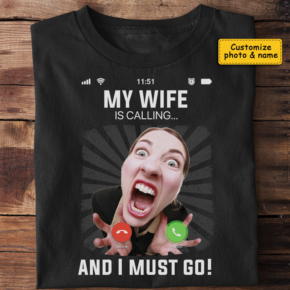 My Wife Is Calling And I Must Go - Gift for Father's Day, Gift For Husband - Personalized Unisex T-Shirt, Hoodie