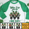 When I Sip, You Sip And We Sip - Gift For Besties, Personalized St. Patrick's Day Unisex Raglan Shirt