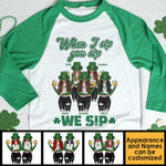 When I Sip, You Sip And We Sip - Gift For Besties, Personalized St. Patrick's Day Unisex Raglan Shirt