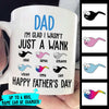 I'm Glad I Wasn't Just A Wank - Gift For Dads - Personalized Mug