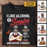 I Like Alcohol And My Smoker - Personalized Unisex T-Shirt, Hoodie - Gift For Dad, Grandpa