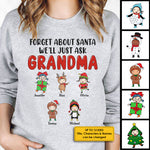 Forget About Santa We'll Just Ask Grandma - Personalized Unisex Sweatshirt, T-shirt, Hoodie