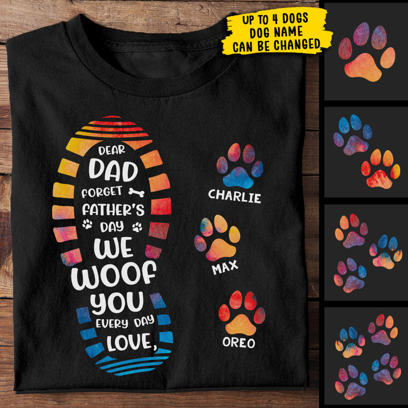 Forget Father's Day We Woof You Every Day Paw Prints - Gift for Dad and Pet Lovers, Personalized Unisex T-Shirt