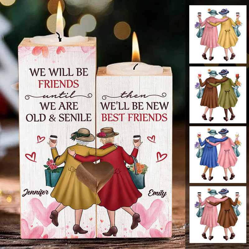 We Will Be Friends Until We Are Old & Senile - Gift For Bestie - Personalized Candle Holder