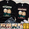 I Have Everything I Need  - Personalized Matching Couple T-Shirt - Gift For Couple, Husband Wife, Anniversary, Engagement, Wedding, Marriage Gift