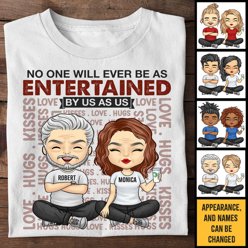 No One Will Ever Be As Entertained By Us As Us - Personalized Unisex T-Shirt, Hoodie, Sweatshirt - Gift For Couple, Husband Wife, Anniversary, Engagement, Wedding, Marriage Gift
