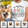 Don't Like My Dog I'm Okay With That - Personalized Custom Unisex T-shirt