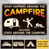 What Happens Around The Campire Stays Around The Campfire - Personalized Camping Metal Sign