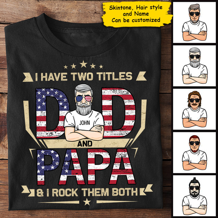 Dad And Papa & I Rock Them Both - Gifts For 4th Of July - Personalized Unisex T-Shirt
