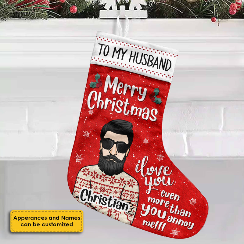 To My Husband - I Love You Even More Than You Annoy Me - Personalized Christmas Stocking