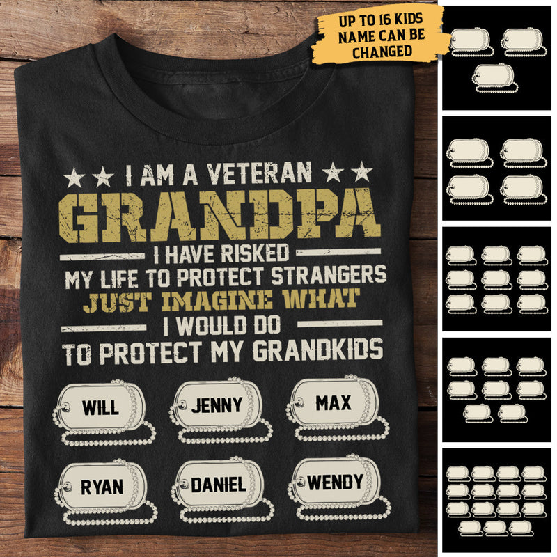 I Am A Veteran Grandpa I Have Risked My Life To Protect Strangers - Personalized Unisex T-Shirt