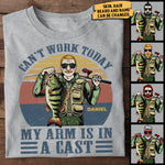 Can't Work Today, My Arm Is In A Cast - Personalized Unisex T-Shirt