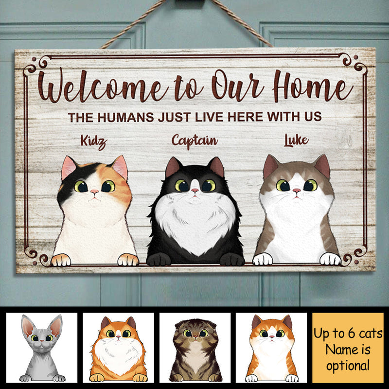 Welcome To Our Home The Humans Just Live Here With Us - Funny Personalized Cat Rectangle Sign