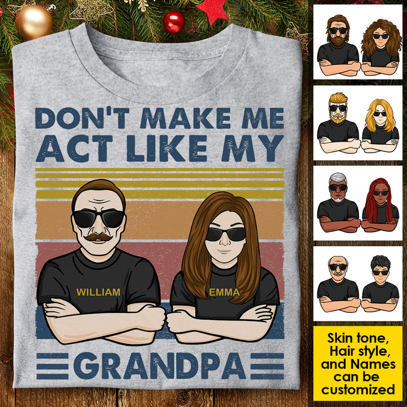 Don't Make Me Act Like My Daddy - Personalized Unisex T-shirt, Hoodie, Sweatshirt
