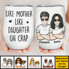 Like Mother Like Daughter Oh Crap - Gift For Mom, Personalized Wine Tumbler