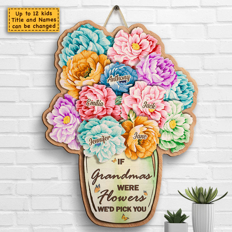 If Moms Were Flowers I'd Pick You - Gift For Mom, Grandma - Personalized Shaped Wood Sign
