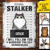 I Will Follow You Wherever You Go - Funny Personalized Cat Metal Sign