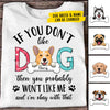 Don't Like My Dog I'm Okay With That - Personalized Custom Unisex T-shirt
