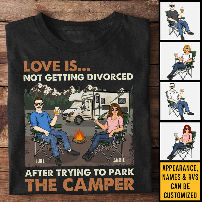 Love Is Not Getting Divorced After Trying To Park The Camper - Personalized Unisex T-Shirt, Hoodie, Sweatshirt - Gift For Couple, Husband Wife, Anniversary, Engagement, Wedding, Marriage, Camping Gift