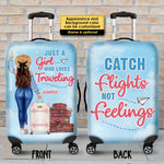 Catch Flights, Not Feelings - Gift For Bestie, Personalized Luggage Cover