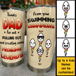 Thanks Dad For Not Pulling Out - Gift For Dad - Personalized Tumbler