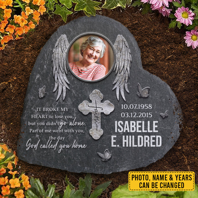 It Broke My Heart To Lose You But You Didn't Go Alone - Personalized Memorial Stone, Human Grave Marker - Upload Image, Memorial Gift, Sympathy Gift