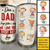 Dear Dad, Forget Father's Day, We Love You Every Day - Gift For Father's Day - Personalized Tumbler