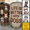 Dogs Make Your Life Greater - Personalized Tumbler - Gift For Pet Lovers